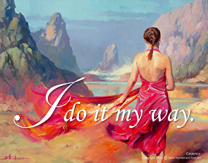 Going against the madding crowd and the expected way of doing things, that's what doing it my way means. Cadence poster -- I Do It My Way -- by Steve Henderson