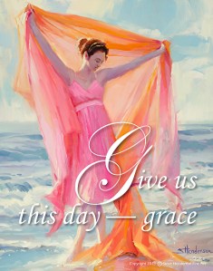 God's grace enables us to live without fear that we will be constantly rejected for our shortcomings. Give Us This Day -- Grace poster by Steve Henderson Fine Art