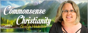 Join me at my column , Commonsense Christianity, at BeliefNet.